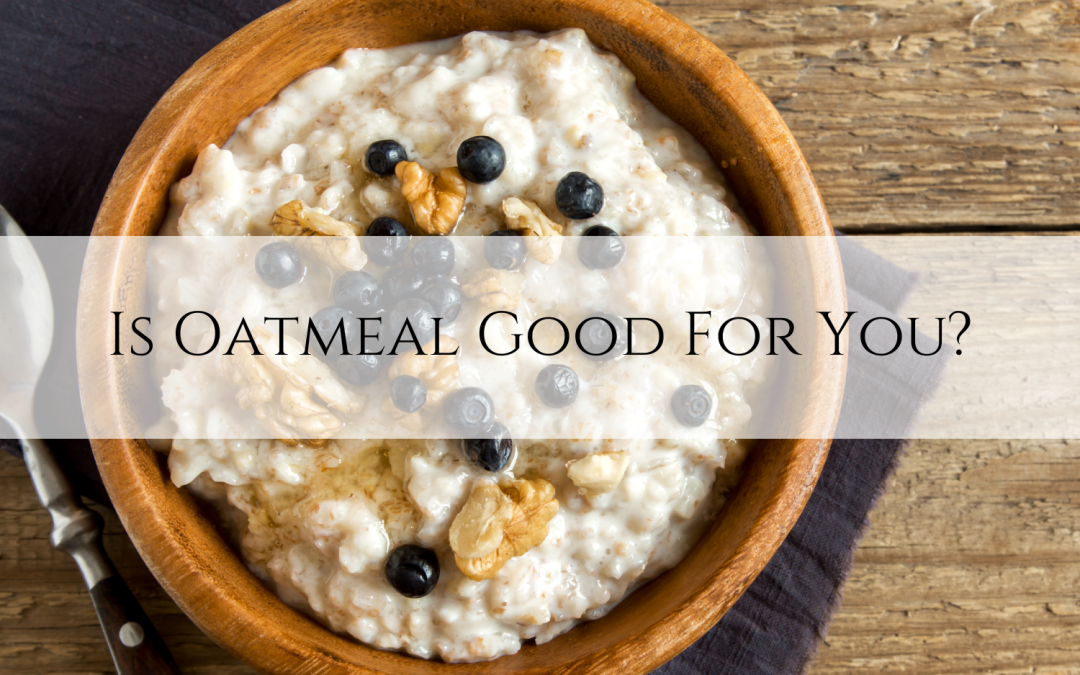 Is Oatmeal Good For You?